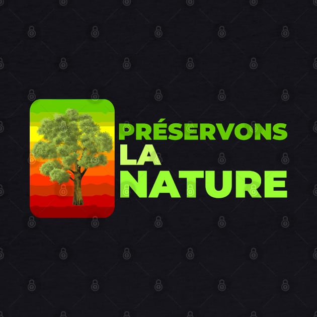 Préservons la nature. by T-Shirts Zone